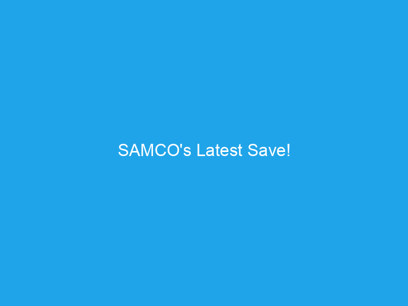 SAMCO’s Latest Save!
