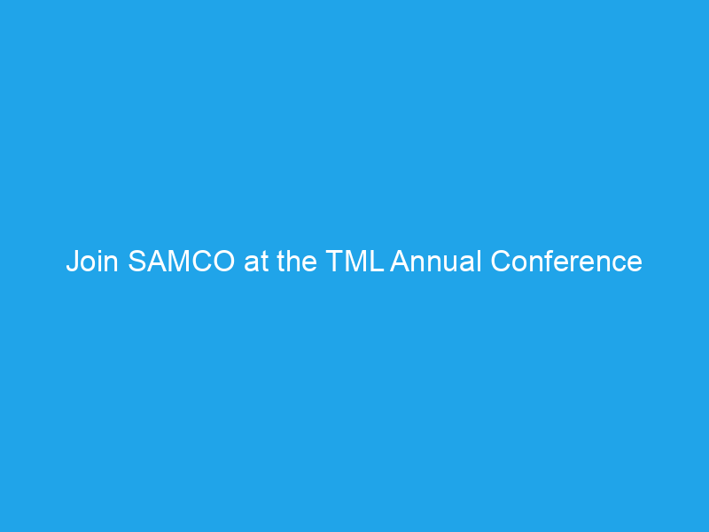 Join SAMCO at the TML Annual Conference