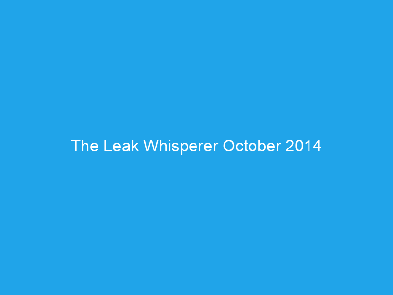 The Leak Whisperer October 2014